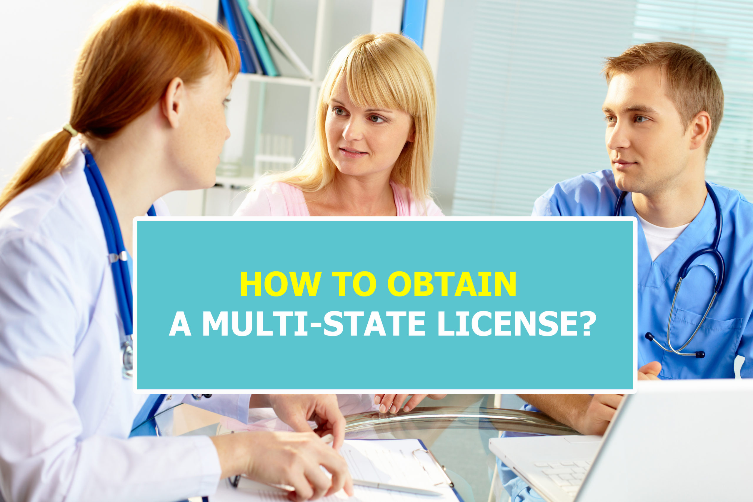 HOW TO OBTAIN A MULTI-STATE LICENSE?